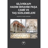 Silivrikapı Hadım Ibrahim Paşa Camii ve Taş Süslemeleri - Kadriye Figen Vardar