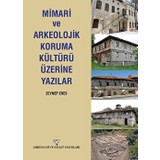 Mimari ve Arkeolojik Koruma Kültürü Üzerine Yazılar - Zeynep Eres
