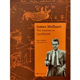 James Mellaart The Journey To Çatalhöyük - Kolektif