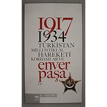 1917 - 1934 Türkistan Milli Istiklal Hareketi Korbaşılar ve Enver Paşa 1 - Ali Bademci