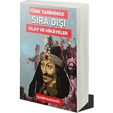 Türk Tarihinde Sıra Dışı Olaylar ve Hikayeler - Tahsin Karagöz
