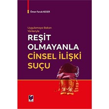 Uygulamaya Bakan Yönleriyle Reşit Olmayanla Cinsel Ilişki Suçu - Ömer Faruk Keser