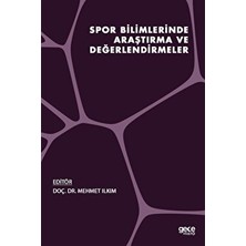 Spor Bilimlerinde Araştırma ve Değerlendirmeler - Mehmet Ilkım