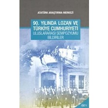 90. Yılında Lozan ve Türkiye Cumhuriyeti Uluslararası Sempozyumu Bildirileri - Cilt 2 - Duygu Türker Çelik