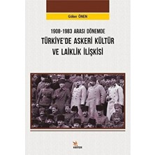 1908-1983 Arası Dönemde Türkiye’de Askeri Kültür ve Laiklik Ilişkisi - Hakkı Göker Önen
