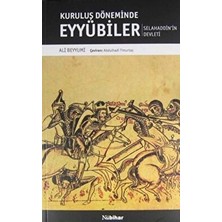Kuruluş Döneminde Eyyubiler - Selahaddin'in Devleti - Ali Beyyumi