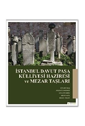 Istanbul Davut Paşa Külliyesi Haziresi ve Mezar Taşları - Ayşegül Bekmez