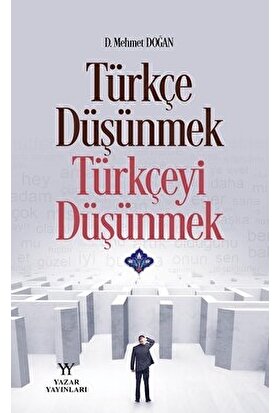 Türkçe Düşünmek, Türkçeyi Düşünmek - Mehmet Doğan