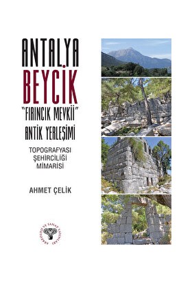Antalya Beycik "fırıncık Mevkii" Antik Yerleşimi - Ahmet Çelik