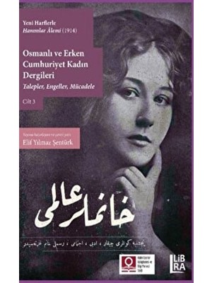 Yeni Harflerle Hanımlar Alemi (1914) - Osmanlı ve Erken Cumhuriyet Kadın Dergileri Cilt 3 - Elif Yılmaz Şentürk