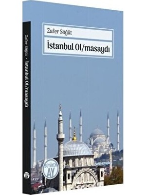 Büyüyen Ay Yayınları Istanbul Olmasaydı - Zafer Söğüt