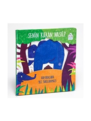 Senin Kakan Nasıl? - Hayvanlara Bez Bağlanmaz! (Hareketli Kitaplar)