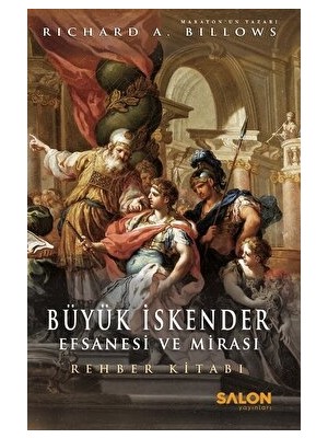 Büyük Iskender: Efsanesi ve Mirası - Richard A. Billows