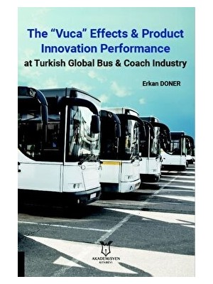 The “vuca” Effects & Product Innovation Performance At Turkish Global Bus, Coach Industry - Erkan Döner