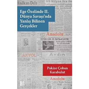 Ege Özelinde 2. Dünya Savaşı’nda Yanlış Bilinen Gerçekler - Pakize Çoban Karabulut