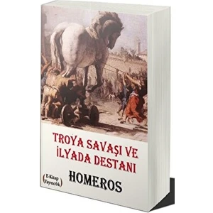 Troya Savaşı ve Ilyada Destanı - Homeros