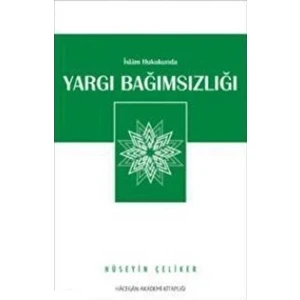 Islam Hukukunda Yargı Bağımsızlığı - Hüseyin Çeliker