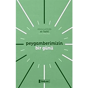 İdrak Yayınları Peygamberimizin Bir Günü - Abdülvehhab et-Tariri