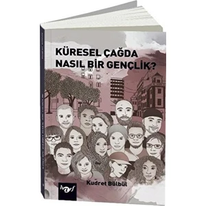 Küresel Çağda Nasıl Bir Gençlik? - Kudret Bülbül