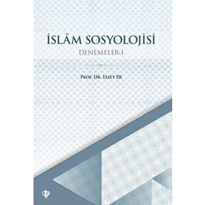 Islam Sosyolojisi Denemeler - I - İzzet Er