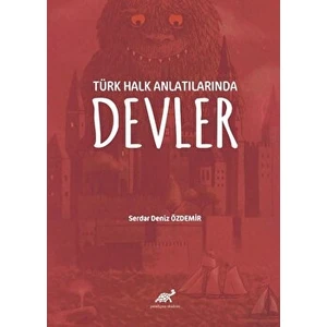 Türk Halk Anlatılarında Devler - Serdar Deniz Özdemir