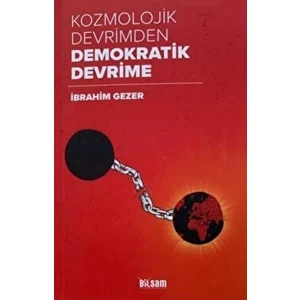 Kozmolojik Devrimden Demokratik Devrime - İbrahim Gezer