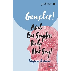 Gençler, Akıl Bir Şeydir, Kalp Her Şey!