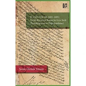 H.1105-1106 (M. 1693-1695) Karaferye Kazası Şer'iyye Sicili (Transkripsiyon ve Değerlendirme) - Şenay Öztürk Yılmaz