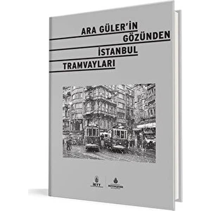 Ara Güler'in Gözünden Istanbul Tramvayları