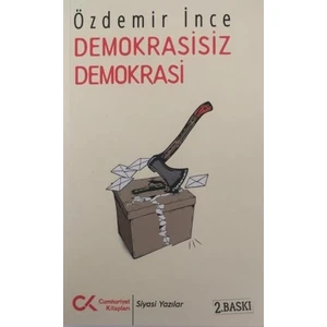 Demokrasisiz Demokrasi - Aykırı Yazılar 2-Özdemir İnce