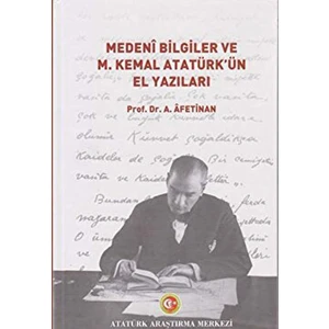 Medeni Bilgiler ve M. Kemal Atatürk'ün El Yazıları - Ayşe Afet İnan
