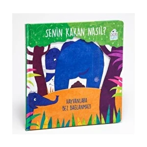 Senin Kakan Nasıl? - Hayvanlara Bez Bağlanmaz! (Hareketli Kitaplar)