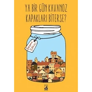 Ya Bir Gün Kavanoz Kapakları Biterse? - Şeyma Çekici