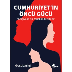 Cumhuriyet’in Öncü Gücü - Yücel İzmirli