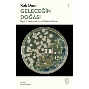 Geleceğin Doğası: Biyoloji Yasaları ve Insan Türünün Kaderi - Rob Dunn