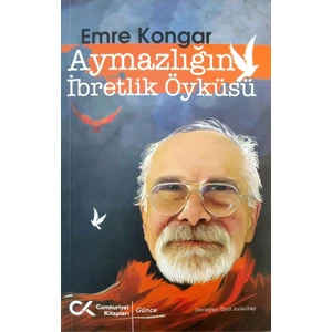 Aymazlığın İbretlik Öyküsü - Emre Kongar