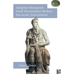 Yakup’tan Binyamin’e: Antik Siyonizm’den Modern Siyonizm’e Antisemitizm