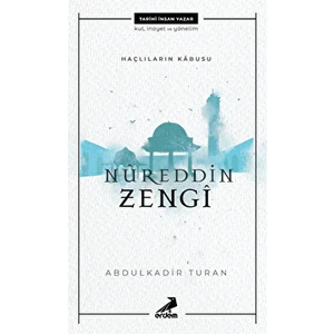 Nureddin Zengi - Haçlıların Kabusu - Abdulkadir Turan