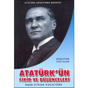Atatürk'ün Fikir ve Düşünceleri - Utkan Kocatürk