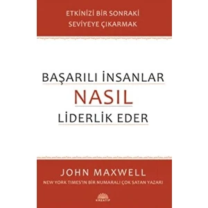 Başarılı Insanlar Nasıl Liderlik Eder - John C. Maxwell