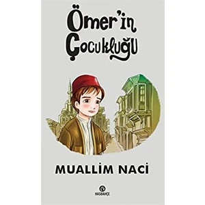 Has Bahçe Ömer'in Çocukluğu - Muallim Naci