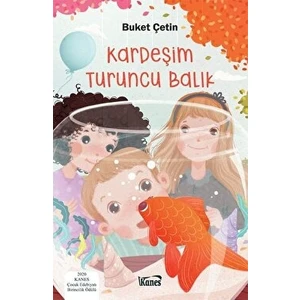 Kanes Yayınları Kardeşim Turuncu Balık - Buket Çetin