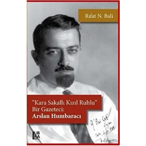Kara Sakallı, Kızıl Ruhlu Bir Gazeteci: Arslan Humbaracı - Rıfat N. Bali