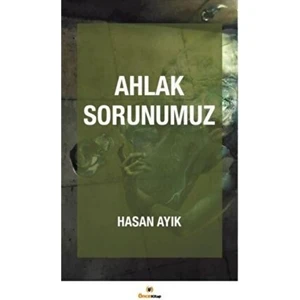 Ahlak Sorunumuz - Hasan Ayık
