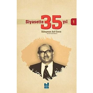 Siyasette 35 Yıl - 1 - Süleyman Arif Emre