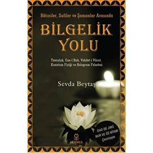 Bilgelik Yolu: Batıniler Sufiler ve Şamanlar Arasında