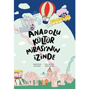 Anadolu Kültür Mirası’nın Izinde - Ferzan Durul