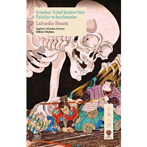 Kvaidan: Tuhaf Şeylere Dair Öyküler ve İncelemeler - Lafcadio Hearn