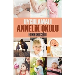 Uygulamalı Annelik Okulu - Fatma Kavasoğlu