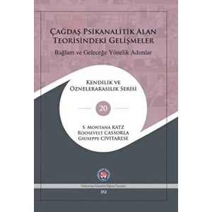 Çağdaş Psikanalitik Alan Teorisindeki Gelişmeler: Bağlam ve Geleceğe Yönelik Adımlar - S. Montana Katz